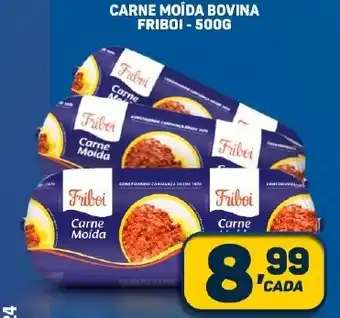 Dom Atacadista CARNE MOÍDA BOVINA FRIBOI-500G oferta