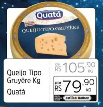 Supermercado Dalben Queijo Tipo Gruyêre Kg Quatá oferta