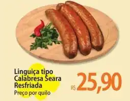 Atacadão Linguiça tipo Calabresa Seara Resfriada Preço por quilo oferta