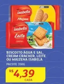 Assaí Atacadista BISCOITO ÁGUA E SAL, CREAM CRACKER, LEITE OU MAIZENA ISABELA PACOTE 350G oferta