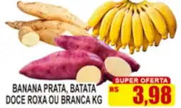 BANANA PRATA, BATATA DOCE ROXA OU BRANCA KG