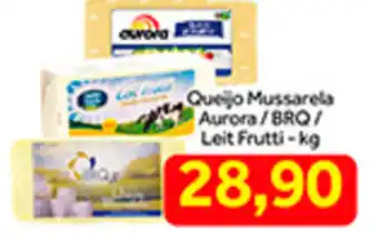 Shibata Supermercados Queijo Mussarela Aurora/ BBQ/ Leit Frutti 1kg oferta