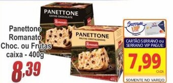 Panettone Romanato Choc. ou Frutas caixa 400g