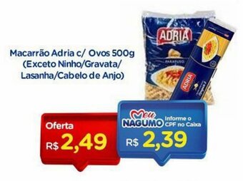 Nagumo Macarrao Adria c/ Ovos 500g (Exceto Ninho/ Gravata/ Lasanha/ Cabelo de Anjo) oferta