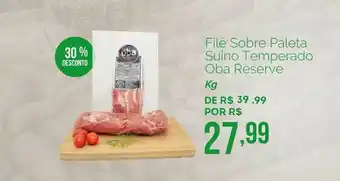Oba Hortifruti Filé Sobre Paleta Suino Temperado Oba Reserve 1kg 30% Desconto oferta