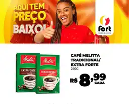 Fort Atacadista CAFÉ MELITTA TRADICIONAL/ EXTRA FORTE 250g oferta