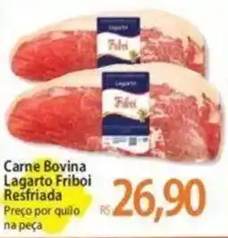Atacadão Carne Bovina Lagarto Friboi Resfriada Preço por quilo na peça oferta