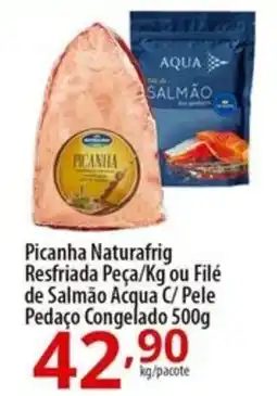 Picanha Naturafrig Resfriada Peça/Kg ou Filé de Salmão Acqua C/ Pele Pedaço Congelado 500g