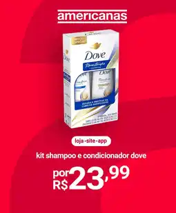 Lojas Americanas kit shampoo e condicionador dove oferta