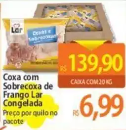 Atacadão Coxa com Sobrecoxa de Frango Lar Congelada Preço por quilo no pacote oferta