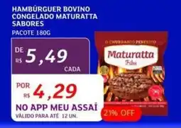 Assaí Atacadista HAMBURGUER BOVINO CONGELADO MATURATTA SABORES PACOTE 180G oferta