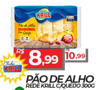 Rede Krill Pão de alho rede krill c/queijo oferta