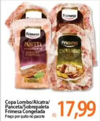 Atacadão Copa Lombo/ Alcatra/ Panceta/ Sobrepaleta Frimesa Congelada oferta