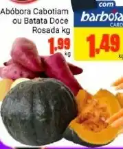 Barbosa Supermercados Abobora Cabotiam ou Batata Doce Rosada 1kg oferta