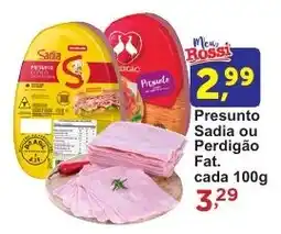 Rossi Supermercado Presunto Sadia ou Perdigão Fat. cada oferta
