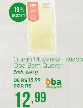 Oba Hortifruti Queijo Muçarela Fatiado Oba Bem Querer 19% Desconto 250g oferta