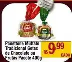 Max Atacadista Panettone - muffato tradicional gotas de chocolate ou frutas oferta