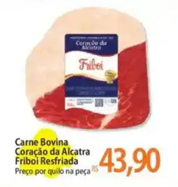Atacadão Carne Bovina Coração da Alcatra Friboi Resfriada Preço por quilo na peça oferta