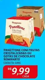 Assaí Atacadista Romanato - panettone com frutas cristalizadas ou gotas de chocolate oferta