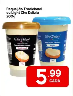 Supermercados Princesa Requeijão Tradicional ou Light Che Delizia oferta