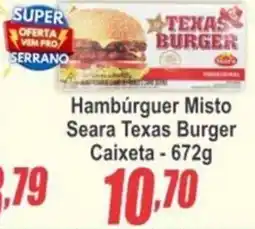 Serrano Supermercado Hambúrguer Misto Seara Texas Burger Caixeta oferta