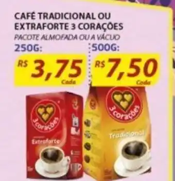 Assaí Atacadista Cafe Tradicional ou Extra Forte 3 Coracoes 250g oferta