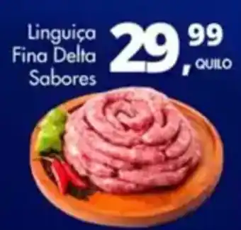 Delta Supermercados Linguiça Fina Delta Sabores oferta