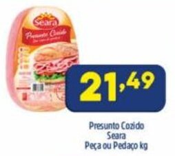 Arena Atacado Presunto Cozido Seara peca ou Pedaco 1kg oferta
