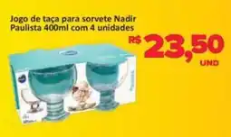 Paulistão Supermercados Jogo de taça para sorvete Nadir Paulista oferta