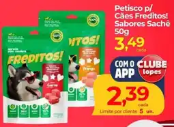 Lopes Supermercados Petisco p/ Cães Freditos! Sabores Sachê oferta