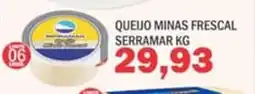 Supermercados Mendonça Queijo minas frescal serramar oferta