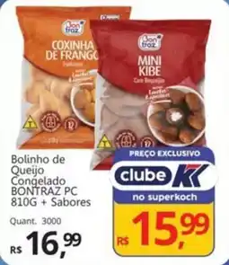 Supermercados Koch Bolinho de Queijo Congelado BONTRAZ PC + Sabores oferta