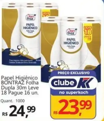 Supermercados Koch Papel Higiênico BONTRAZ Folha Dupla 30m oferta