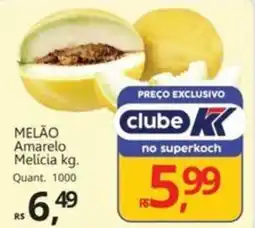 Supermercados Koch MELÃO Amarelo Melícia oferta