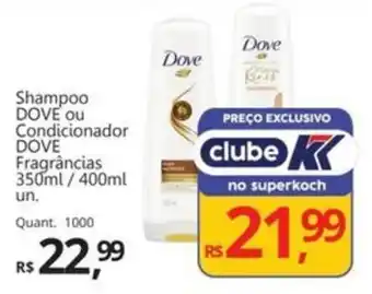 Supermercados Koch Shampoo DOVE ou Condicionador DOVE Fragrâncias oferta