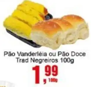 Negreiros Pão Vanderléia ou Pão Doce Trad Negreiros oferta