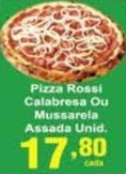 Rossi Supermercado Pizza Rossi Calabresa ou Mussarela Assada unid. oferta