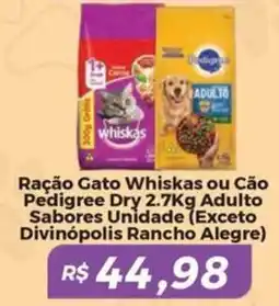 Mart Minas Ração Gato Whiskas ou Cão Pedigree Dry Adulto Sabores Unidade oferta