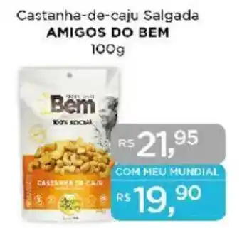 Supermercados Mundial Castanha-de-caju Salgada AMIGOS DO BEM oferta