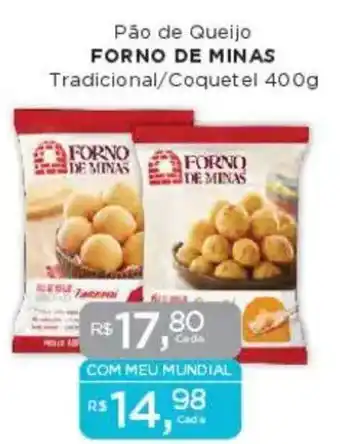 Supermercados Mundial Pão de Queijo FORNO DE MINAS Tradicional/Coquetel oferta