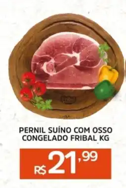 Pinheiro Supermercado Pernil suíno com osso congelado fribal oferta