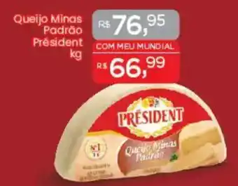 Supermercados Mundial Queijo Minas Padra Padrão Président oferta