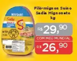 Supermercados Mundial Filé-mign on Suíno Sadia Mign oneto oferta