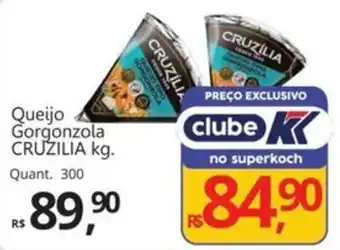 Supermercados Koch Queijo Gorgonzola CRUZILIA oferta