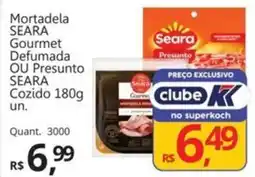 Supermercados Koch Mortadela SEARA Gourmet Defumada OU Presunto SEARA Cozido oferta