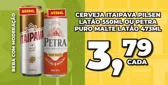 Rede Economia Cerveja itaipava pilsen latão 550ml ou petra puro malte latão oferta