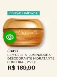 O Boticário Lily - geleia ilumiadora desodorante hidratante corporal oferta