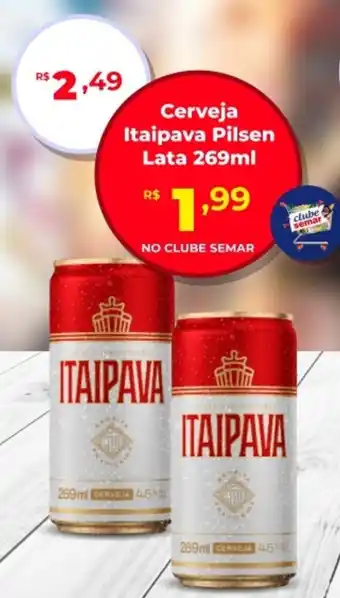 Semar Supermercado Cerveja Itaipava Pilsen Lata oferta