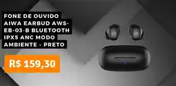 Pontofrio Fone de ouvido aiwa earbud aws- eb-03-b bluetooth ipx5 anc modo ambiente - preto oferta