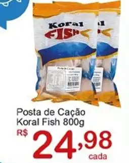 Giga AtacadoOFFLINE Posta de Cação Koral Fish oferta